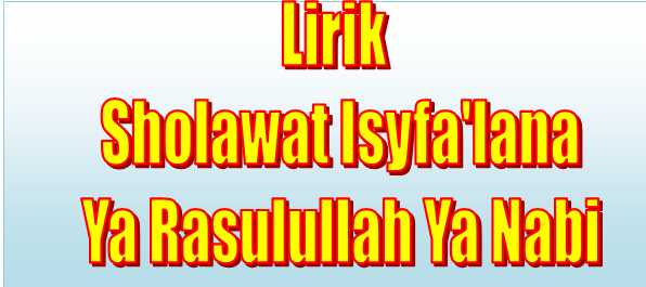 Lirik Sholawat Isyfa’lana - Kangsoma.com