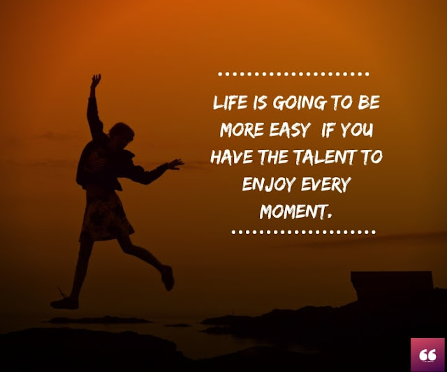 Happy Quotes about Life - Life is Going