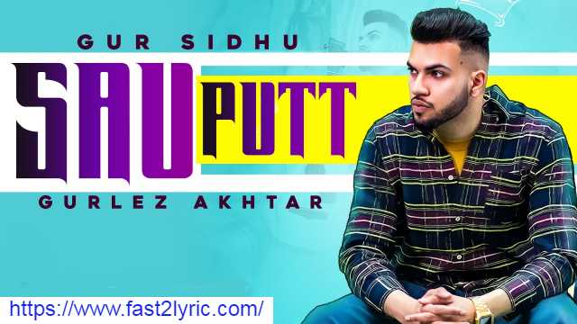 Sau Putt Lyrics In English - Gur Sidhu & Gurlej Akhtar | Jassa Dhillon