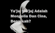 Ya’juj Ma’juj Adalah Mongolia Dan Cina, Benarkah?