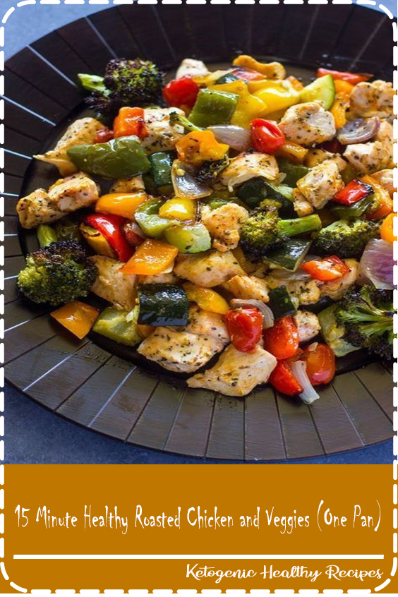 15 Minute Healthy Roasted Chicken and Veggies (One Pan) Healthy Food Delicious