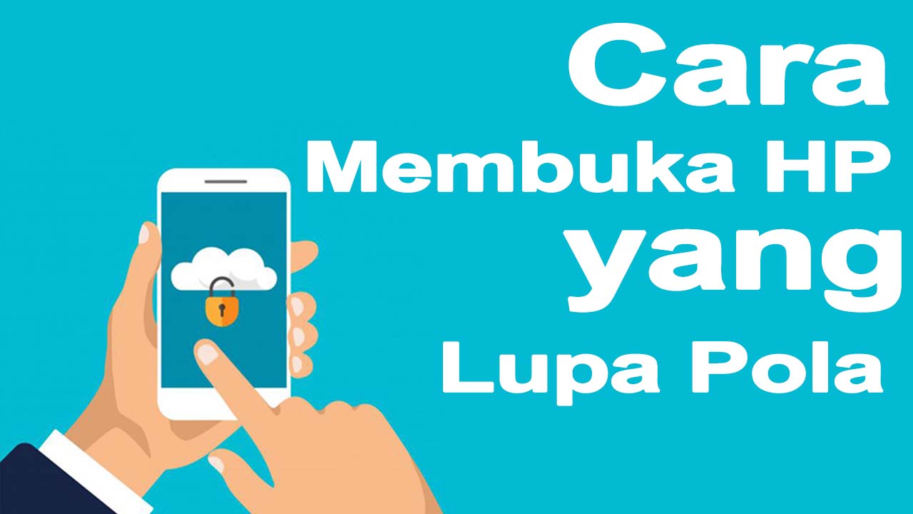Cara Membuka HP yang Lupa Pola untuk Semua HP - Jagoan Gadget