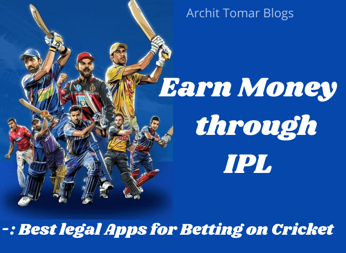 Earn Money through IPL Best legal Apps for Betting on Cricket.