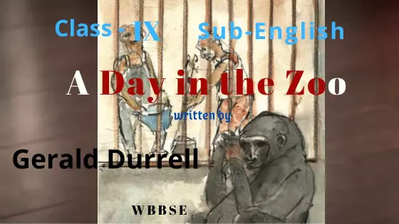 A Day in the Zoo by  Gerald Durrell Class IX