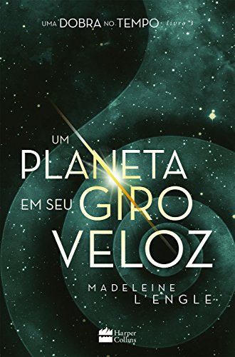 Um planeta em seu giro veloz (Uma dobra no tempo Livro 3) Um planeta em seu giro veloz (Uma dobra no tempo Livro 3)