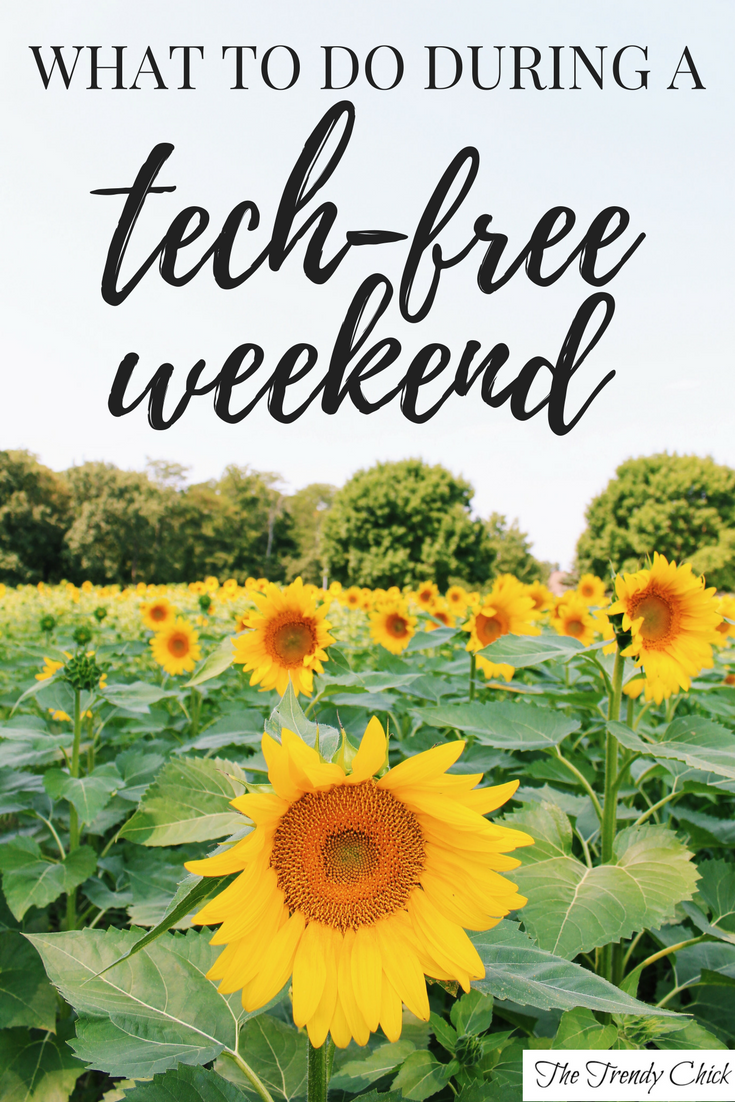What To Do During A TechFree Weekend The Trendy Chick