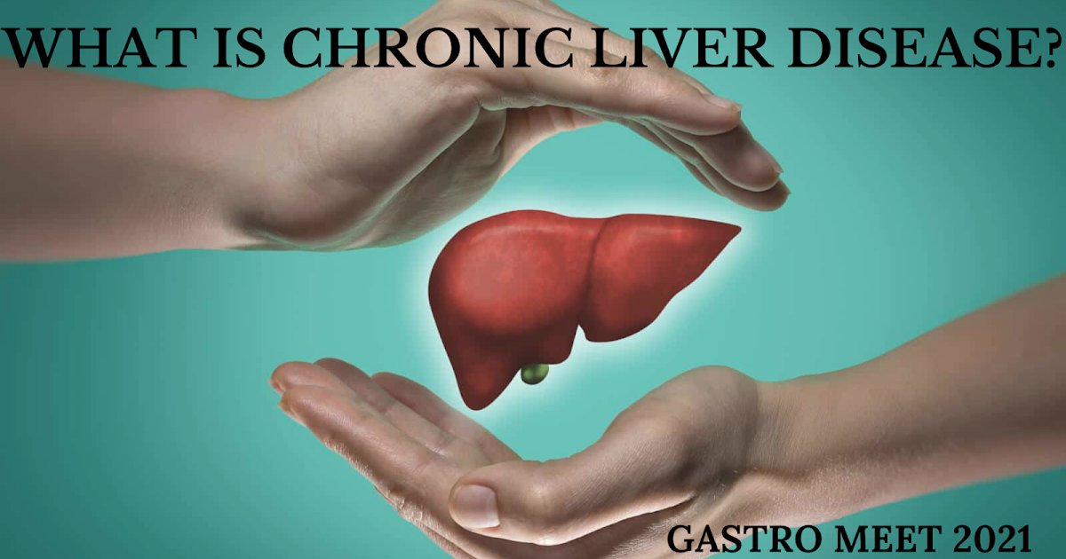 WHAT IS CHRONIC LIVER DISEASE?