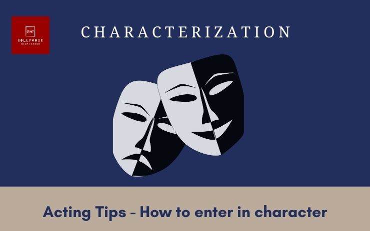 how to understand Characterization ,How to enter in character,Acting tips
