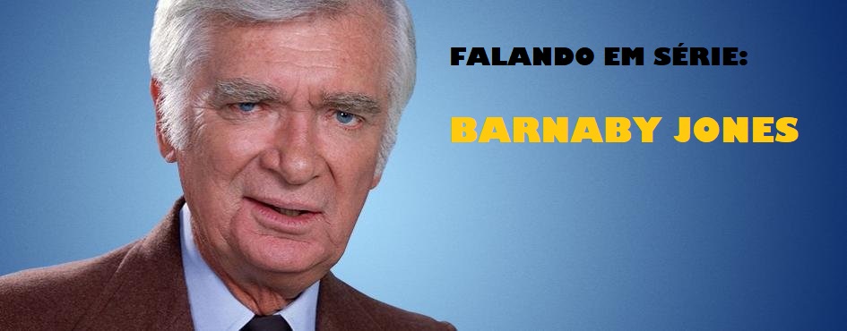 FALANDO EM SÉRIE: BARNABY JONES, O DETETIVE (1973)