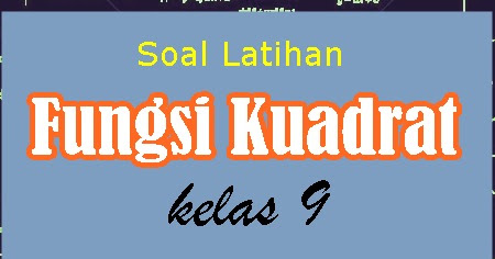 Soal Fungsi Kuadrat Kelas 9 Bimbel Jakarta Timur