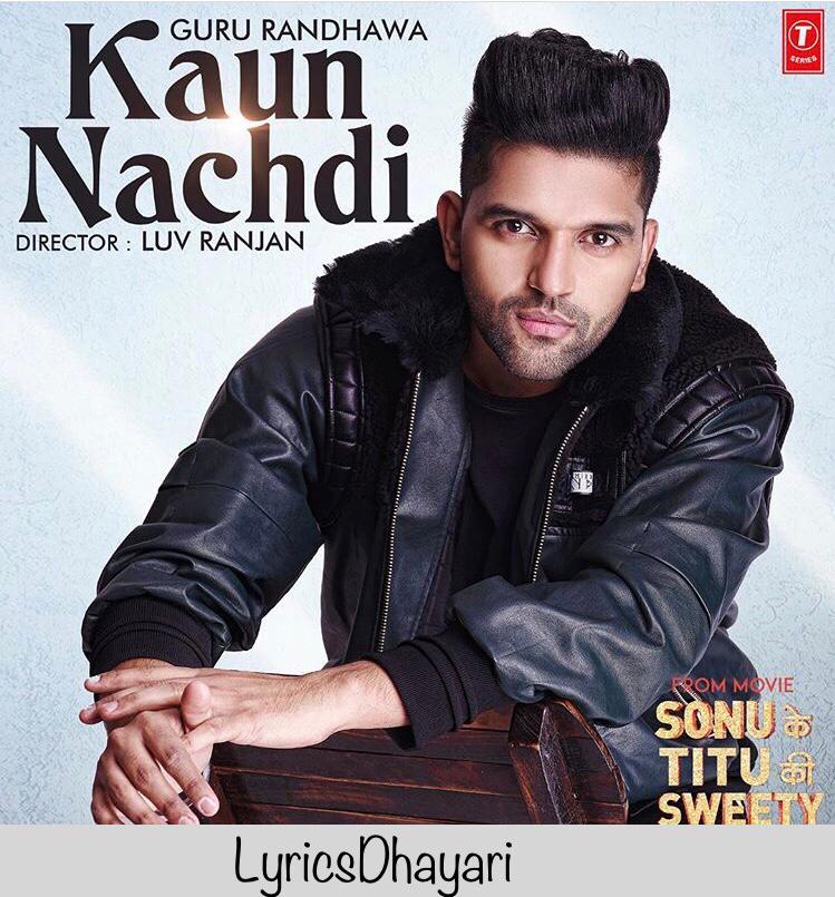 Kaun Nachdi Song Lyrics Punjabi Song Guru Randhawa Lyrics Dhayari kaun nachdi song lyrics punjabi song