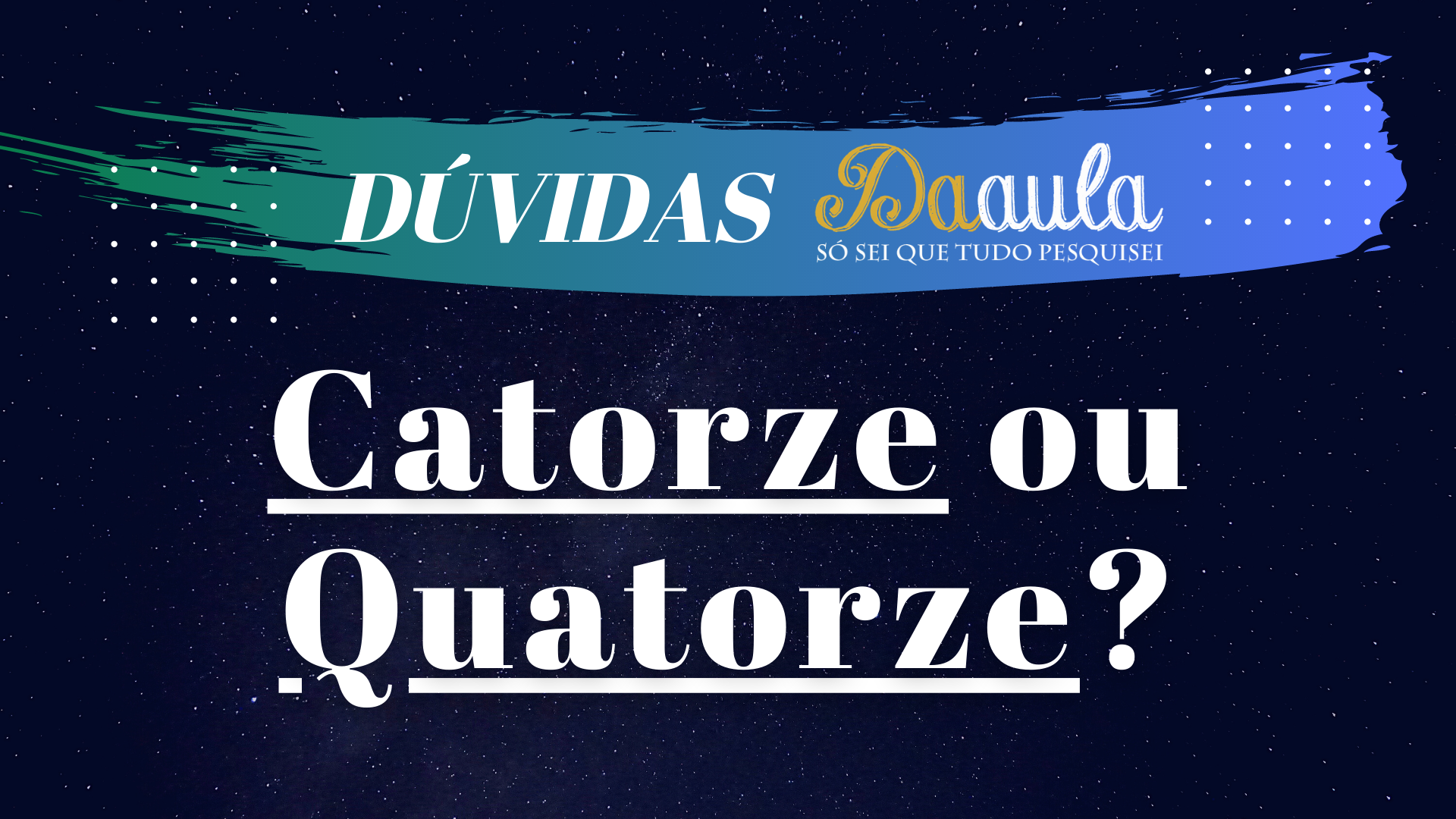 Qual a forma correta, Catorze ou Quatorze?