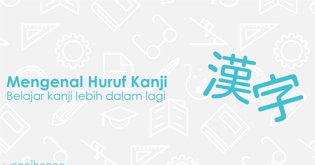 Mengenal Huruf Kanji Lebih Dekat Belajar Bahasa Jepang