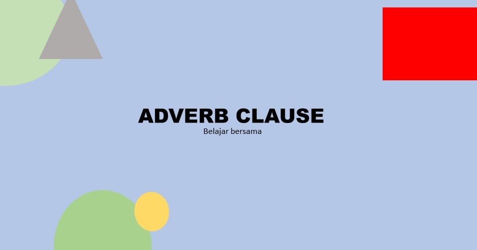 Apa itu Adverb Clause? belajar bersama