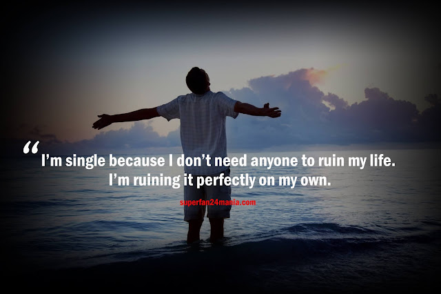 24 Best Single life Quotes That made you love your self | Being Single Quotes.