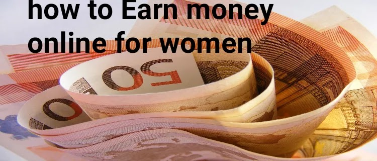 पैसे कैसे कमाए, how to Earn money online, how to Earn money in Hindi,घर बैठे औरतें पैसे कैसे कमाए,कुकिंग से पैसे कैसे कमाए,फ्रीलांस से पैसे कैसे कमाए,Make money online,महिलाएं घर बैठे आसानी से ऑनलाइन पैसे कैसे कमाए,how to earn money without investment