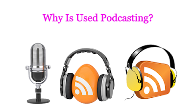 Why Is Used Podcasting?