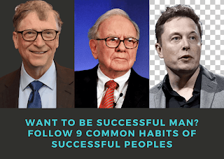 Want to be a successful man? Fallow 9 common habits of successful people.