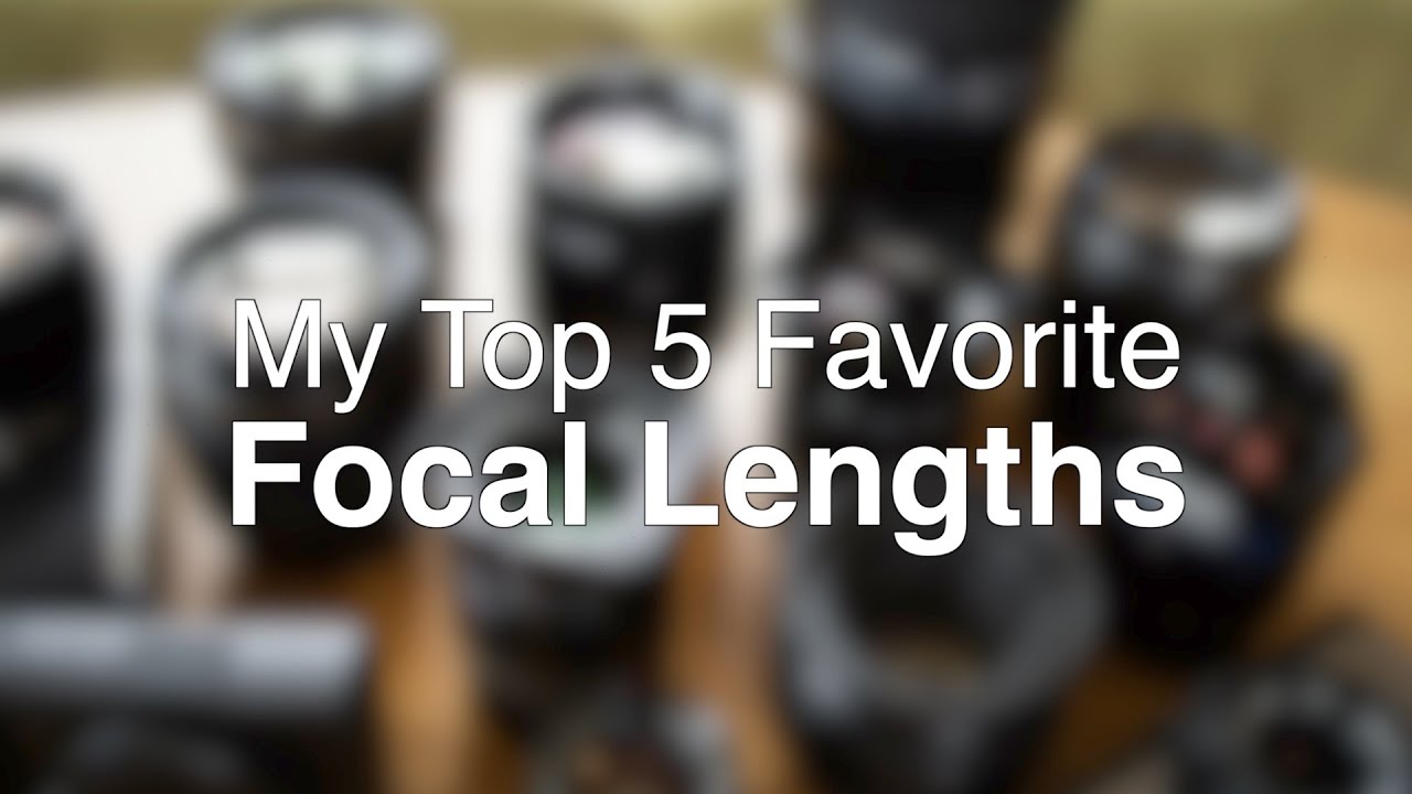 What if I could only have ONE lens? Top 5 Focal Lengths for