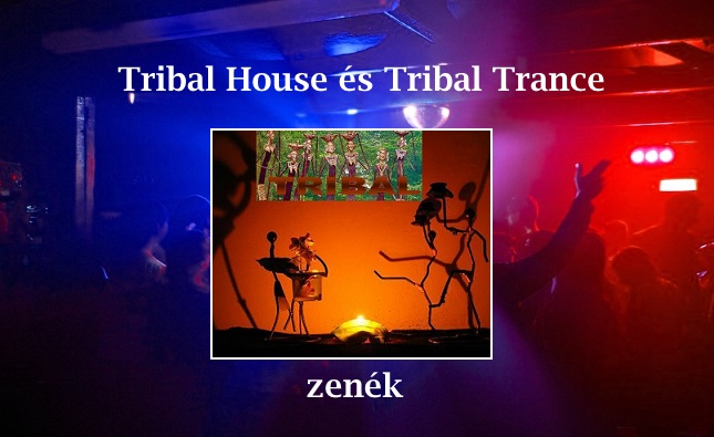 Tribal house és tribal trance zenék