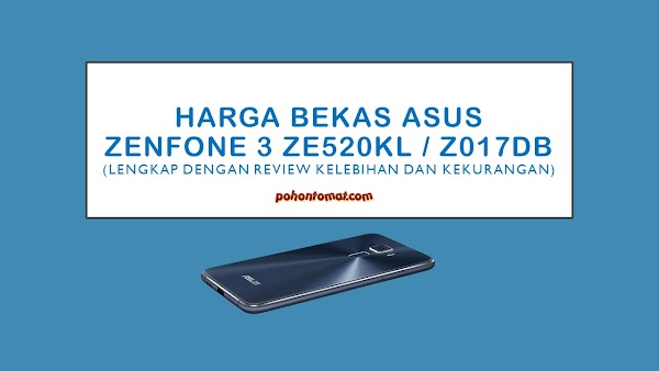 Harga Bekas Asus Zenfone 3 Ze520kl Z017db Review Kelebihan Dan Kekurangan Blogkaktri