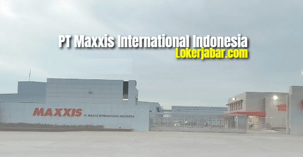 Lowongan Kerja PT Maxxis International Indonesia 2021