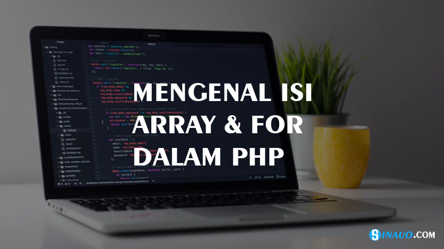 Mengenal Isi Array Dan For Dalam Php Sinauo Com