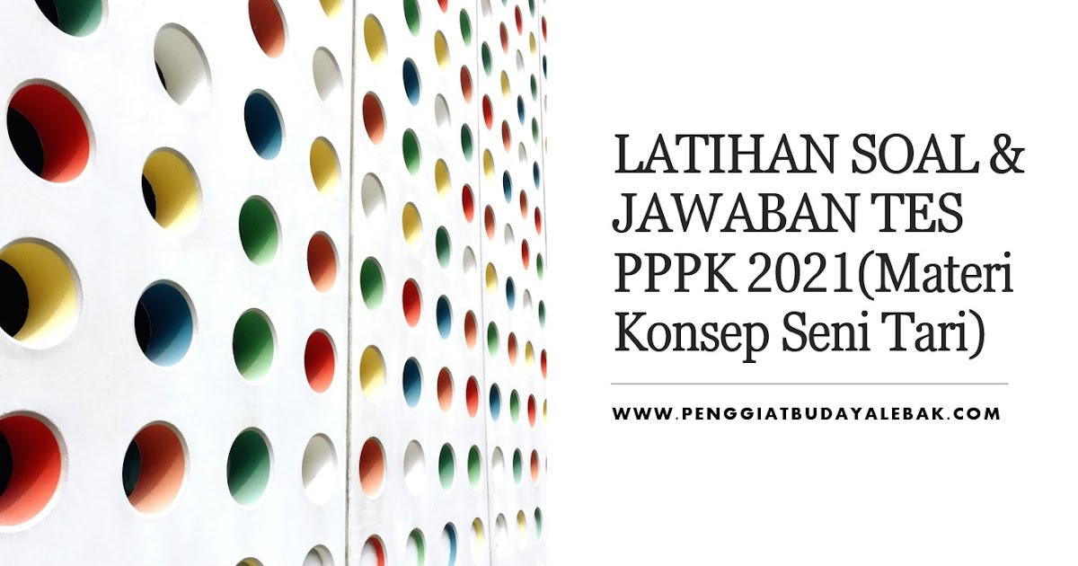 LATIHAN SOAL & JAWABAN TES PPPK 2021(Materi Konsep Seni LATIHAN SOAL & JAWABAN TES PPPK 2021(Materi Konsep Seni