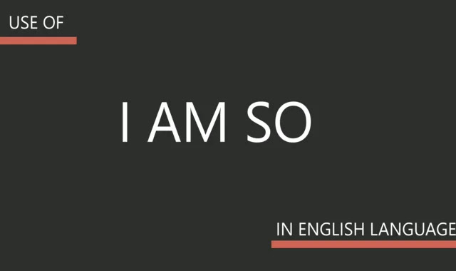 Learn to Use "I am so" to Build a Sentence
