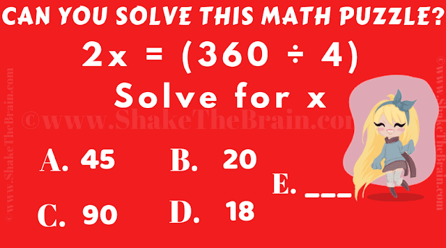 Can you solve this math puzzle? 2x = (360/4), Solve for x