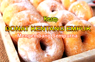 Cara Membuat Donat Kentang Empuk Mengembang