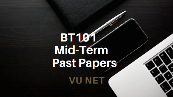 BT101 Mid-Term Past Papers Moaaz