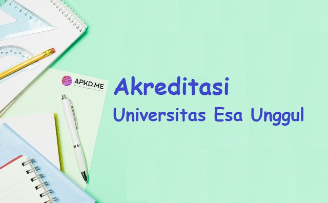 Akreditasi Universitas Esa Unggul Jurusan dan Akreditasi Universitas Esa Unggul