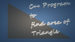 Triangle in c++ C++ Program to find Area of Triangle