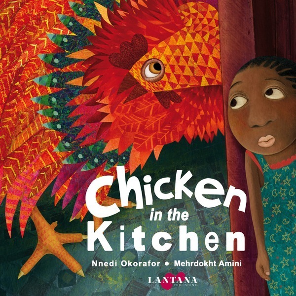 Cover of the book "A Chicken In The Kitchen" which is vibrantly illustrated and shows a girl hiding behind a wall from a enormous chicken.