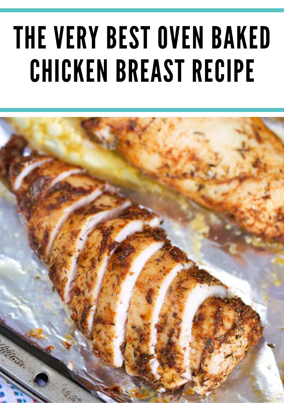 THE VERY BEST OVEN BAKED CHICKEN BREAST RECIPE
