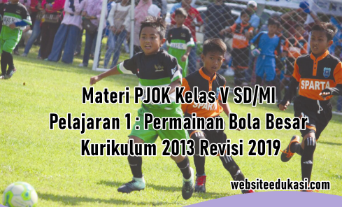 Materi Permainan Bola Besar Pjok Kelas 5 K13 Revisi 2019 Websiteedukasi Com