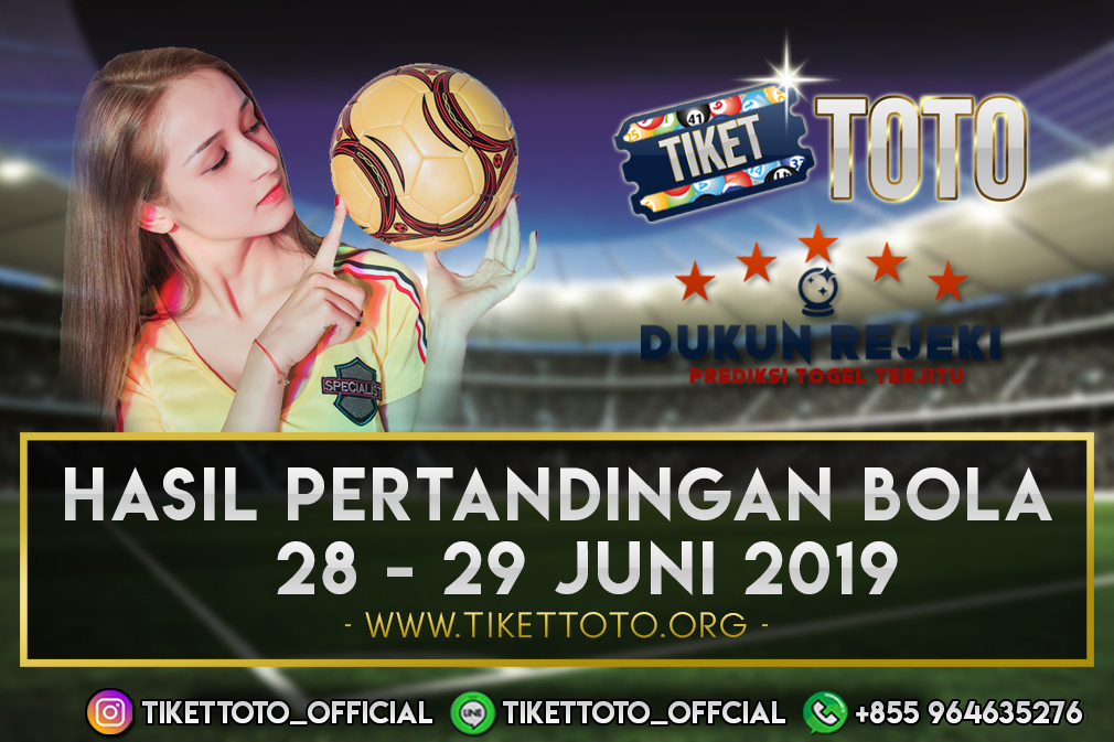 HASIL PERTANDINGAN BOLA TANGGAL 28 – 29 JUNI 2019