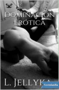 Dominación erótica #1 - L. Jellyka 