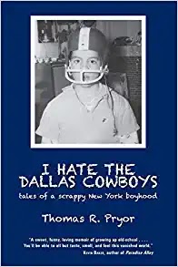 I Hate the Dallas Cowboys: Tales of a Scrappy New York Boyhood