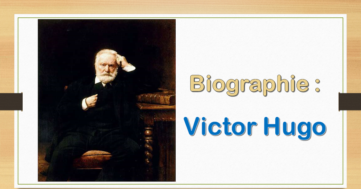 Biographie Victor Hugo Biographie Victor Hugo