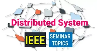 Distributed System IEEE Seminar Topics