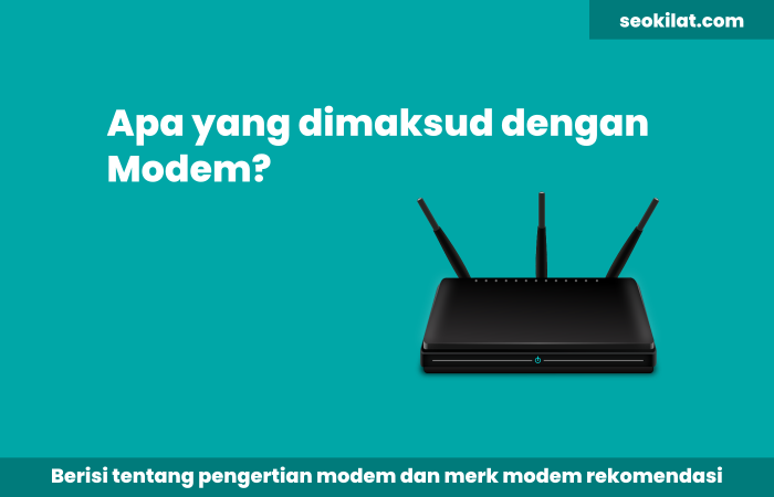 Apa yang dimaksud dengan Modem dan Rekomendasi Merek Modem Terbaik
