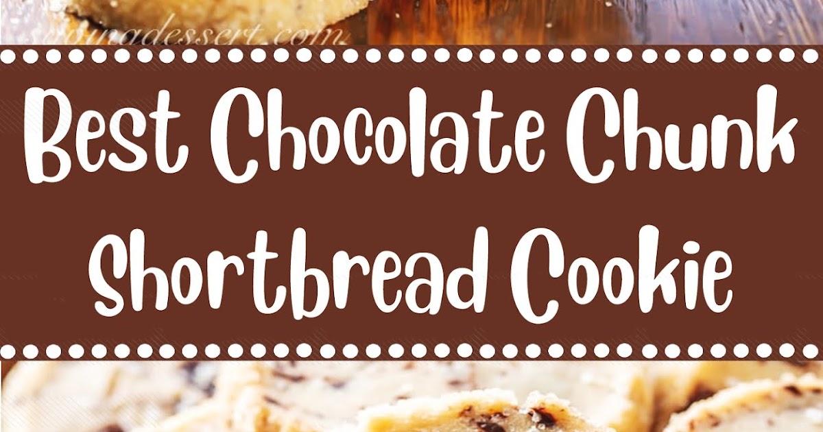 Best Chocolate Chunk Shortbread Cookie Recipe - 2 MASTER