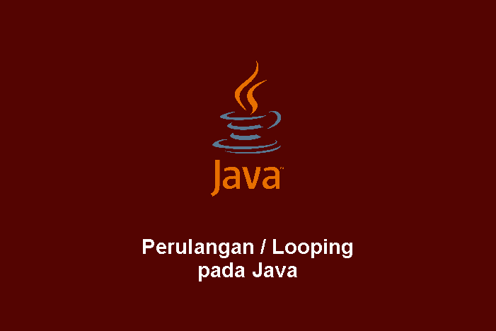 Perulangan Looping Pada Java Mari Belajar Coding