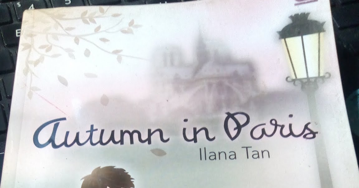 Resensi Kiky: Resensi Buku Autumn in Paris by Ilana Tan