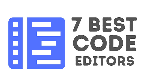 7 Best Code Editors to use if you are a Programmer | Must Know!