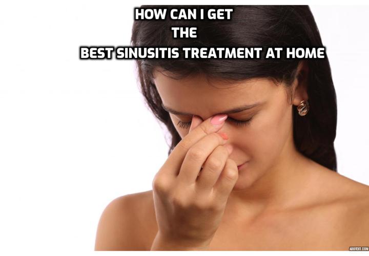 How To Have a Healthy Life How Can I Get the Best Sinusitis Treatment