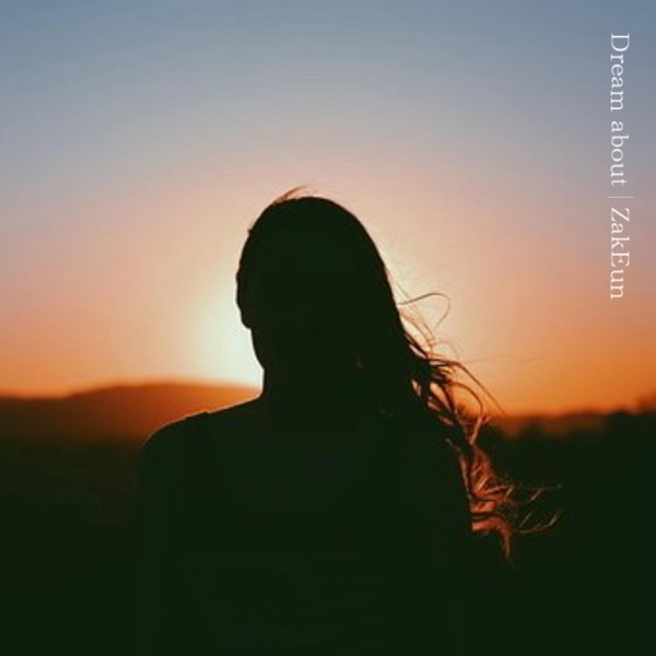 ZakEun – Dream about (feat. Park Chae Yeon) – Single