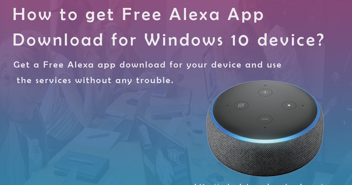 How to get Free Alexa App Download for Windows 10 device?